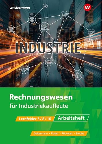 Industrie: Rechnungswesen für Industriekaufleute Arbeitsheft