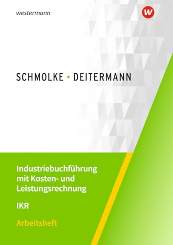 Industriebuchführung mit Kosten- und Leistungsrechnung - IKR: Arbeitsheft