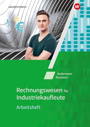 Industriekaufleute: Rechnungswesen Arbeitsheft (Industriekaufleute: Allgemeine und spezielle Wirtschaftslehre) von Westermann