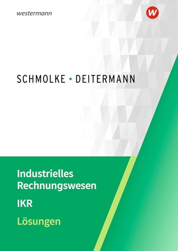 Industrielles Rechnungswesen - IKR: Lösungen Industrielles Rechnungswesen - IKR: Lösungen von Winklers Verlag