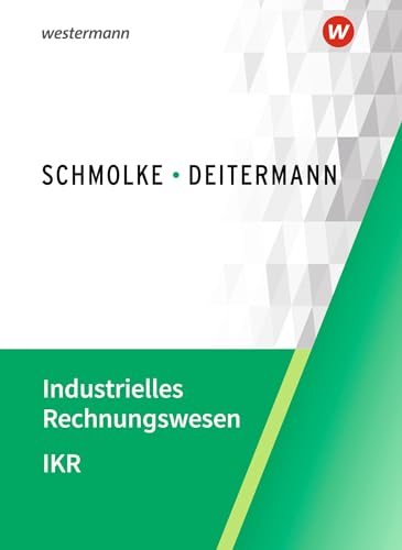 Industrielles Rechnungswesen - IKR: Schulbuch Industrielles Rechnungswesen - IKR: Schulbuch von Winklers Verlag