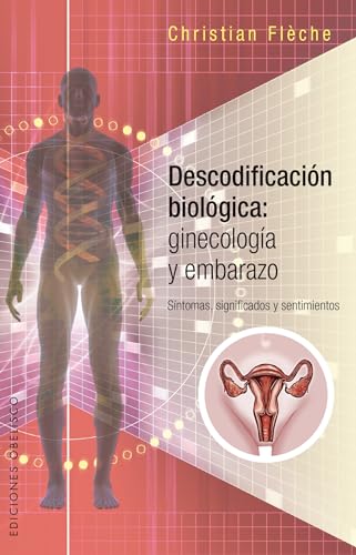 Descodificacion Biologica: Ginecologia y Embarazo (SALUD Y VIDA NATURAL) von Obelisco