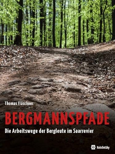 Bergmannspfade: Die Arbeitswege der Bergleute im Saarrevier von Röhrig Universitätsverlag