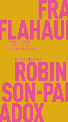 Das Robinson-Paradox: Kapitalismus und Gesellschaft (Fröhliche Wissenschaft)
