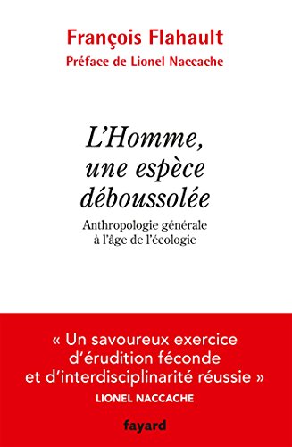L'Homme, une espèce déboussolée. Anthropologie générale à l'âge de l'écologie von FAYARD