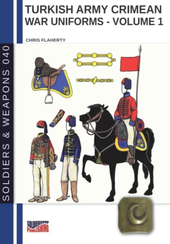 Turkish army Crimean war uniforms – Volume 1 (Soldiers&weapons) von Luca Cristini Editore (Soldiershop)