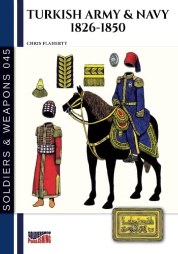 Turkish army & navy 1826-1850 Turkish army & navy 1826-1850 von Luca Cristini Editore (Soldiershop)