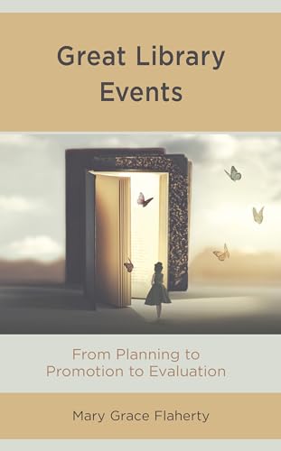 Great Library Events: From Planning to Promotion to Evaluation (Medical Library Association Books)