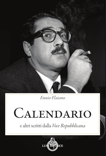 Calendario. E altri scritti dalla «Voce Repubblicana» (Contemporanea) von Luni Editrice