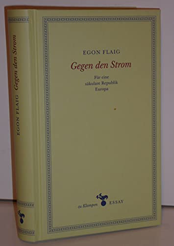 Gegen den Strom: Für eine säkulare Republik Europa. Essays (zu Klampen Essays)