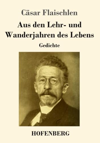 Aus den Lehr- und Wanderjahren des Lebens: Gedichte von Henricus - Edition Deutsche Klassik GmbH