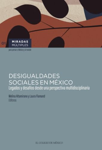 Desigualdades sociales en México.: Legados y desafíos desde una perspectiva multidisciplinaria von El Colegio de México
