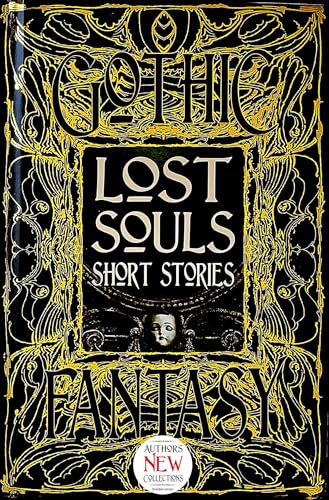 Lost Souls Short Stories: Anthology of New & Classic Tales (Gothic Fantasy) von Flame Tree Collections