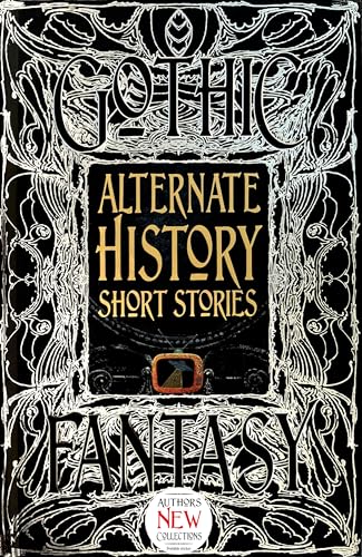 Alternate History Short Stories (Gothic Fantasy) von Flame Tree Publishing