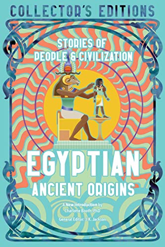 Egyptian Ancient Origins: Stories Of People & Civilization (Flame Tree Collector's Editions) von Flame Tree Collections