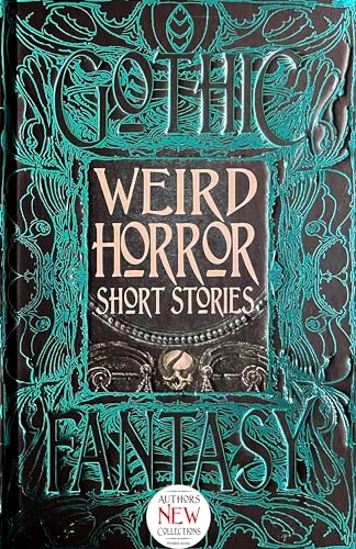 Weird Horror Short Stories: Anthology of New & Classic Tales (Gothic Fantasy) von Flame Tree Publishing