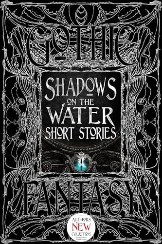 Shadows on the Water Short Stories (Gothic Fantasy) von Flame Tree Publishing
