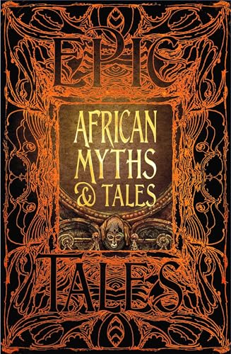 African Myths & Tales: Epic Tales (Gothic Fantasy) von Flame Tree Collections