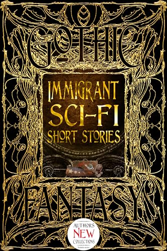 Immigrant Sci-fi Short Stories (Gothic Fantasy) von Flame Tree Publishing