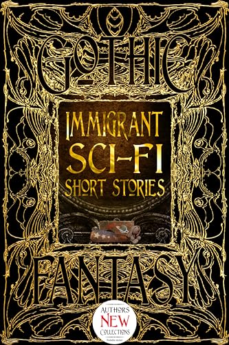 Immigrant Sci-fi Short Stories (Gothic Fantasy)