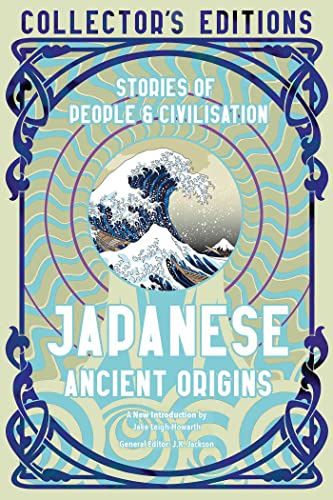 Japanese Ancient Origins: Stories of People & Civilization (Flame Tree Collector's Editions) von Flame Tree Publishing