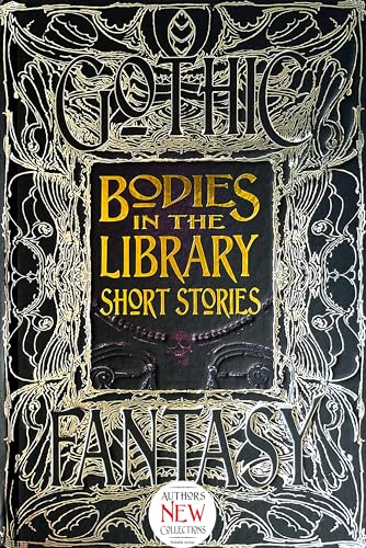 Bodies in the Library Short Stories: Anthology of New & Classic Tales (Gothic Fantasy)