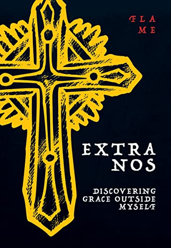 Extra Nos: Discovering Grace outside Myself Extra Nos: Discovering Grace outside Myself