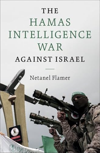The Hamas Intelligence War against Israel (Intelligence and National Security in Africa and the Middle East) von Cambridge University Press