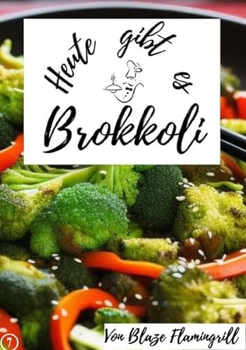 Heute gibt es / Heute gibt es - Brokkoli: 20 tolle Brokkoli Rezepte
