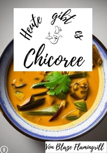 Heute gibt es / Heute gibt es – Chicorée: 20 tolle Chicorée Rezepte