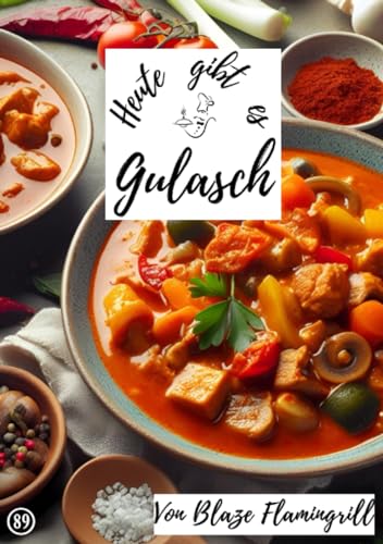 Heute gibt es - Gulasch: 30 tolle Gulaschrezepte