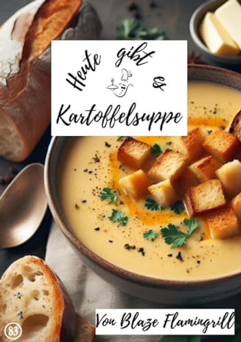 Heute gibt es - Kartoffelsuppe: 30 tolle Kartoffelsuppe Rezepte