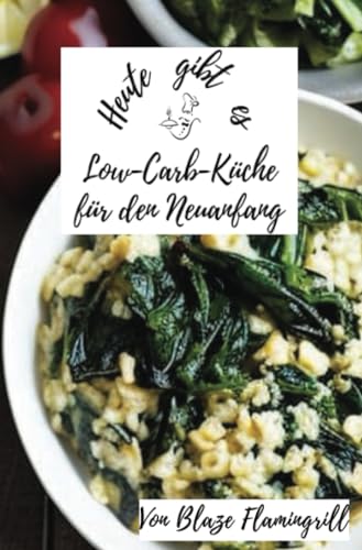 Heute gibt es - Low-Carb-Küche für den Neuanfang: 30 tolle low carb Rezepte von epubli