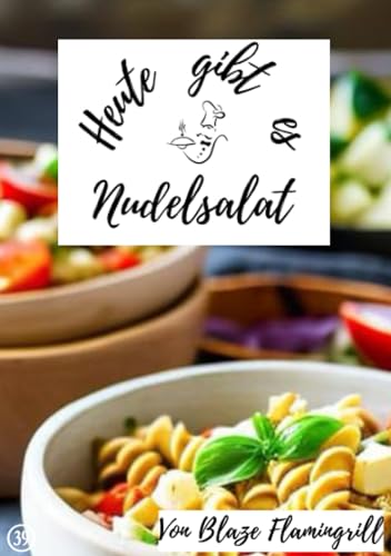 Heute gibt es - Nudelsalat: 30 tolle Nudelsalat Rezepte zum nachkochen und genießen von epubli