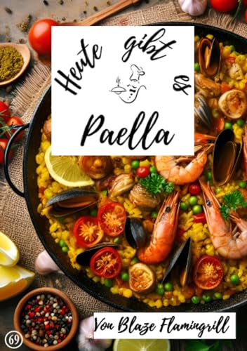 Heute gibt es - Paella: 30 tolle Paella Rezepte