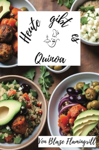 Heute gibt es - Quinoa: 30 köstliche Rezepte mit Quinoa von epubli