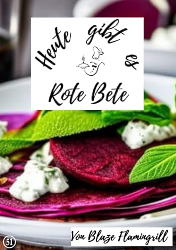 Heute gibt es - Rote Bete: 30 tolle Rote Bete Rezepte zum nachkochen und genießen