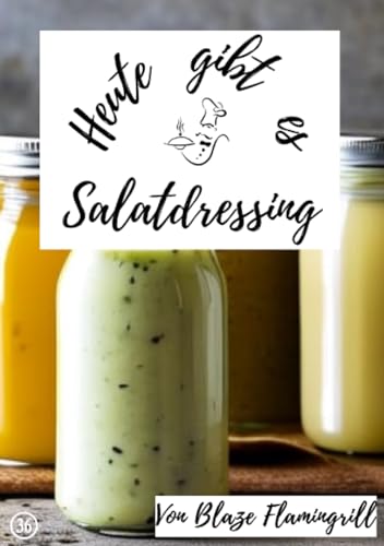 Heute gibt es - Salatdressing: 20 tolle Salatdressing Rezepte zum nachmachen und genießen von epubli