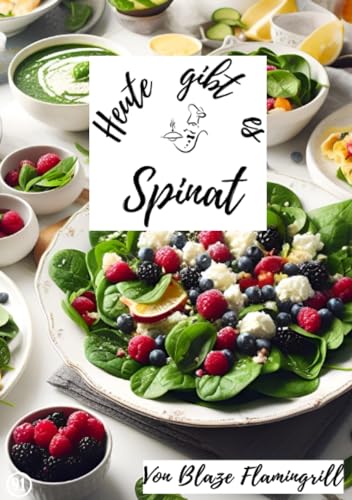 Heute gibt es - Spinat: 30 tolle Spinat Rezepte