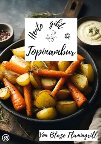 Heute gibt es - Topinambur: 30 tolle Topinambur Rezepte