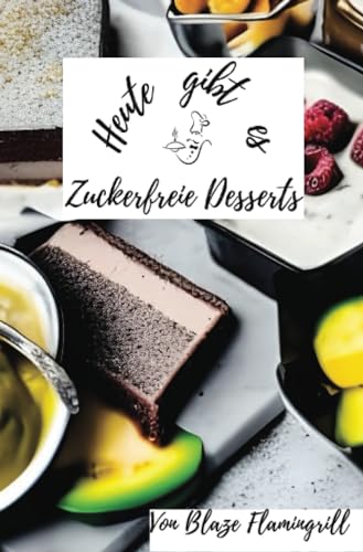 Heute gibt es - Zuckerfreie Desserts: 30 tolle zuckerfreie Dessert Rezepte von epubli