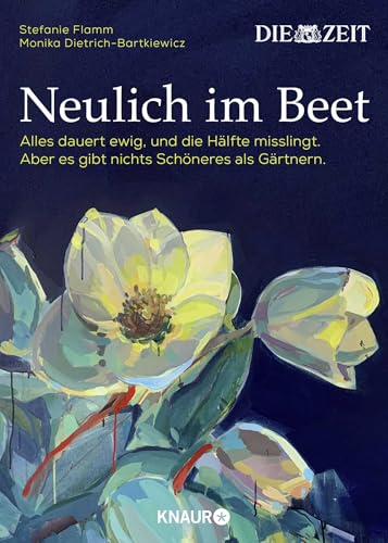 Neulich im Beet: Alles dauert ewig, und die Hälfte misslingt. Aber es gibt nichts Schöneres als Gärtnern | Das Buch zur ZEIT-Kolumne »Auf dem Boden der Tatsachen« von Droemer Knaur*