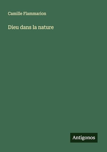 Dieu dans la nature Dieu dans la nature von Antigonos Verlag