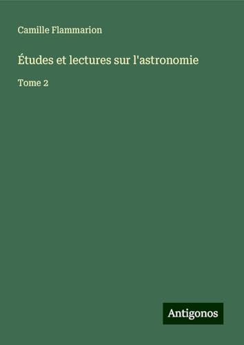 Études et lectures sur l'astronomie: Tome 2 Études et lectures sur l'astronomie: Tome 2 von Antigonos Verlag