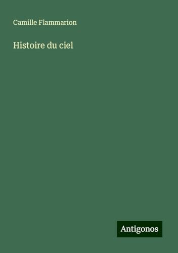 Histoire du ciel Histoire du ciel von Antigonos Verlag