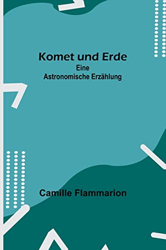 Komet und Erde: Eine astronomische Erzählung von Alpha Edition