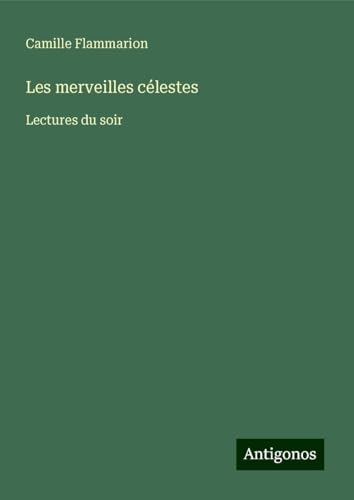 Les merveilles célestes: Lectures du soir Les merveilles célestes: Lectures du soir von Antigonos Verlag