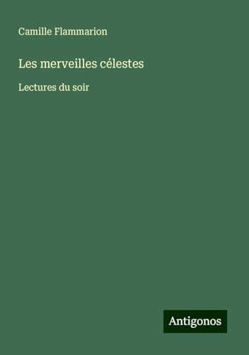 Les merveilles célestes: Lectures du soir Les merveilles célestes: Lectures du soir von Antigonos Verlag