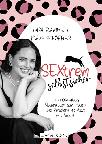 Sextrem selbstsicher: Ein multimediales Übungsbuch für Frauen und Personen mit Vulva & Vagina Sextrem selbstsicher: Ein multimediales Übungsbuch für Frauen und Personen mit Vulva & Vagina von Elysion-Books