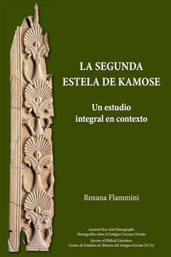 La Segunda Estela de Kamose: Un estudio integral en contexto von SBL Press